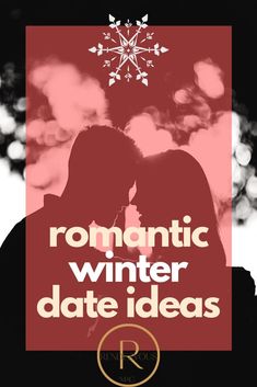 a couple kissing under a snowflake with the words romantic winter date ideas