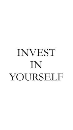 the words invest in yourself are black and white