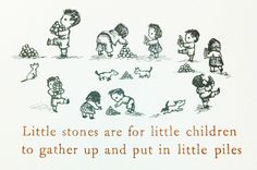 there are many little children playing together in the field with words written above them that read, little stones are for little children to gather up and put in little piles