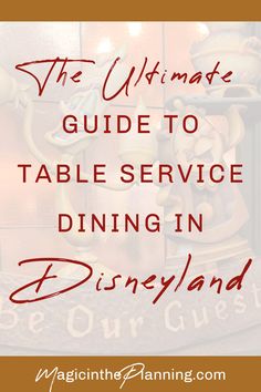 the ultimate guide to table service dining in disneyland