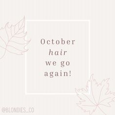 the words october hair we go again are in front of an image of two leaves