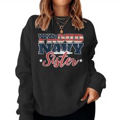 Shop Proud Navy Sister Veteran Women Sweatshirt. Available on many styles, sizes, and colors. Navy Sister, Women Sweatshirt, Sweatshirts Women, Unique Design, Unique Designs, Navy, Sweatshirts, High Quality, Gifts