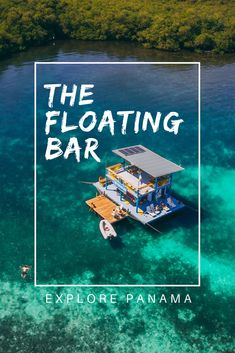 the floating bar in the middle of clear blue water with text overlay that reads, the floating bar explore panorama