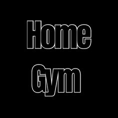 the words home gym are white on black