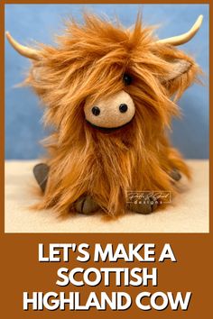 a stuffed animal with long hair sitting in front of a blue background that says, let's make a scottish highland cow