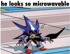 an image of sonic the hedgehog with caption that reads, he looks so microwavewaveable