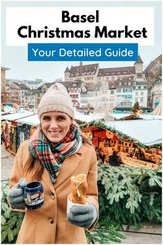 a woman holding a mug and some food in her hands with the words base christmas market your detailed guide