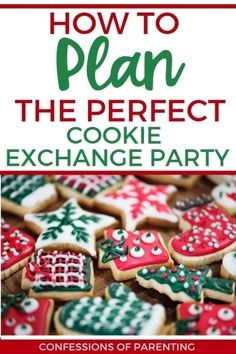 the cover of how to plan the perfect cookie exchange party with cookies and christmas decorations