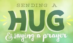 a poster with the words sending a hug and saying prayer