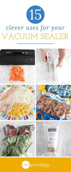 the cover of 15 clever uses for your vacuum sealer by good thing, with images of food