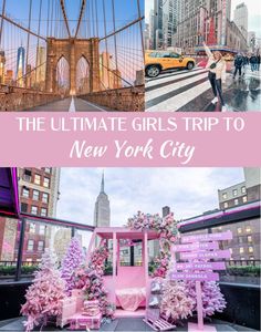 the ultimate girls trip to new york city with pink decorations and flowers on display in front of