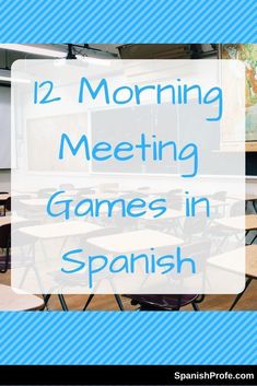 a classroom with desks and chairs in front of a chalkboard that says morning meeting games in spanish