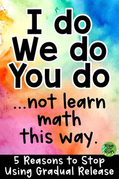 a poster with the words i do we do you do not learn math this way