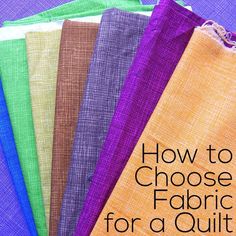 how to choose fabric for a quilt or tablecloth project with text overlay that reads, how to choose fabric for a quilt