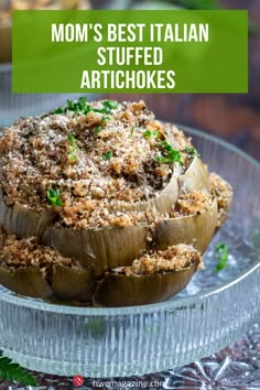 stuffed artichokes on a glass platter with the words mom's best italian stuffed artichokes