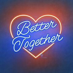 a neon sign that says better together in the shape of a heart on a blue background