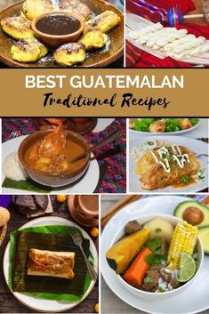 the best guatemalan traditional recipes are in this collage with pictures of different dishes