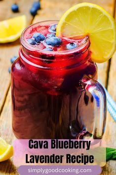 a blueberry lemonade drink in a mason jar with the words cava blueberry lavender recipe