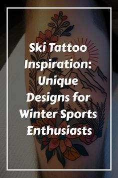 the words ski tattoo inspiration unique designs for winter sports enthusiasts are in front of a photo of