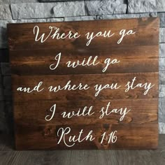 a wooden sign that says, where you go i will go and where you stay i will stay ruth 16