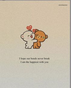 two bears hugging each other with the caption i hope our bonds never break i am the happiest with you