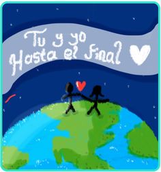 two people holding hands on top of a green earth with the words tu yo hasta e final