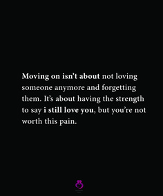 a black and white photo with the words moving on isn't about not loving someone anymore and forgeting them it's about having the strength to say