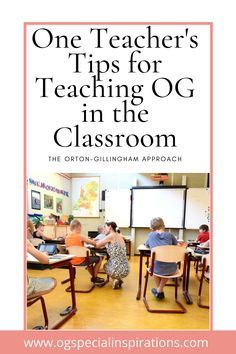 children sitting at desks in classroom with text overlay that reads one teacher's tips for teaching og in the classroom