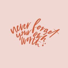 the words never forget you are worth written in orange ink on a pink background with stars