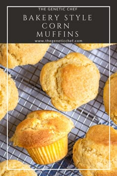 baked corn muffins on a cooling rack with text overlay reading the gentle chef bakery style corn muffins