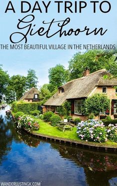 a beautiful village in the netherlands with text overlay that reads a day trip to giethoorn