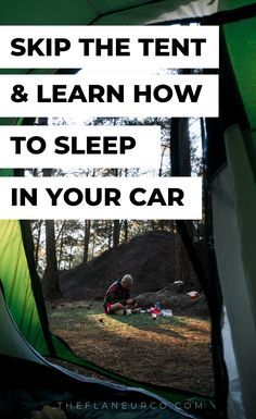 a tent with the words skip the tent and learn how to sleep in your car