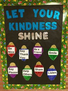 a bulletin board with words written on it that say, let your kindness shine be nice to