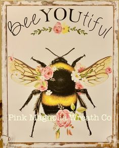 a bee with flowers and the words be you tiful