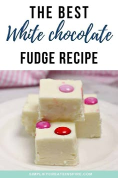 the best white chocolate fudge recipe