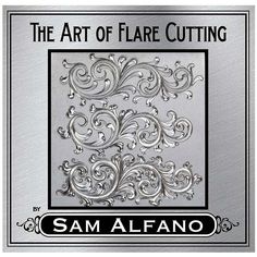 the art of flare cutting by sam alfano, with an ornate design on it