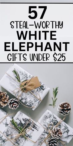 presents wrapped in white paper with pine cones on top and the words, 75 steal - worthy elephant gifts under $ 25