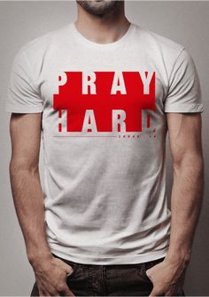 PRAY HARD #tshirtquotes Clothing Brand Logo, Shirt Logo Design, Tshirt Design Inspiration, Shirt Design Inspiration, Shirt Print Design, Tee Shirt Designs, Brutalism, Shirt Store, Mens Plus Size