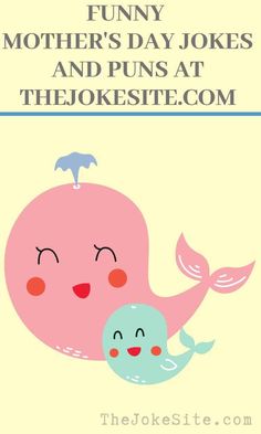 a pink whale and blue whale with text that reads funny mother's day jokes and puns at the joke site