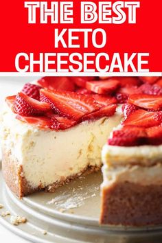 the best keto cheesecake with strawberries on top and text overlay that reads, the best keto cheesecake