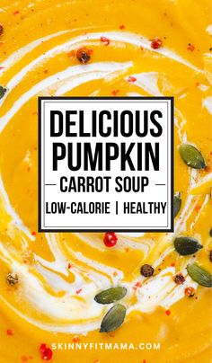 delicious pumpkin carrot soup in a bowl with the words delicious pumpkin carrot soup low - calorie, healthy