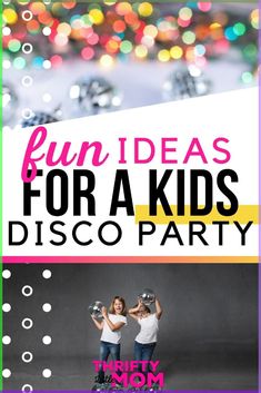 two girls in white shirts and blue jeans, with the words fun ideas for a kids disco party