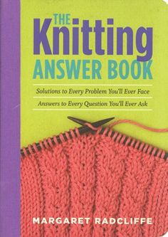 the knitting answer book with instructions to every problem you'll ever ask