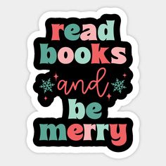 the words read books and be merry are shown in black, pink, green and red