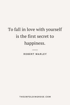 the quote to fall in love with yourself is the first secret to happiness