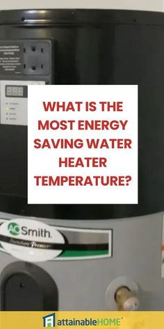 a water heater with the words what is the most energy saving water temperature?