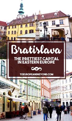 some people walking down a street with buildings in the background and text overlay that reads bratislava the prettiest capital in eastern europe