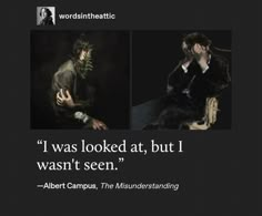 albert camus quote about the misdiasing of words in his book, i was looked at, but i want it seen