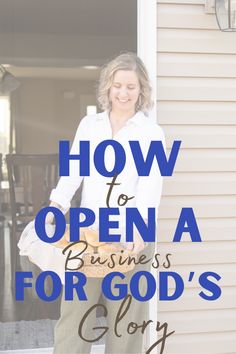 a woman holding bread in her hands with the words how to open a business for god's glory