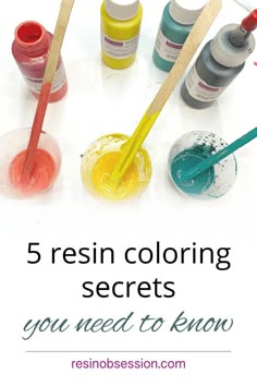 five different colored paints and brushes with the words 5 resinin coloring secrets you need to know